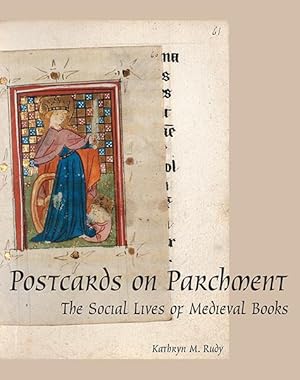 Postcards on Parchment: The Social Lives of Medieval Books