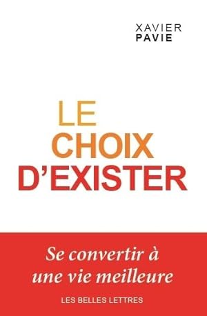 Le choix d'exister. Se convertir à une vie meilleure.