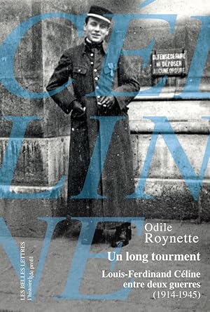 Un long tourment. Louis-Ferdinand Céline entre deux guerres (1914-1945)