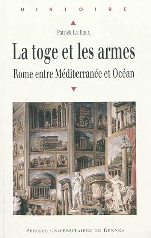 La toge et les armes : Rome entre Méditerranée et Océan