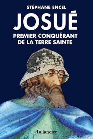 Josué : Premier conquérant de la Terre sainte