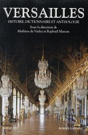 Versailles : histoire, dictionnaire et anthologie