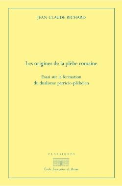 Les origines de la plèbe romaine. Essai sur la formation du dualisme patricio-plébéien.