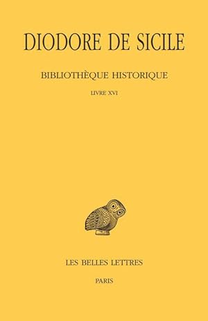 Bibliothèque historique. Tome XI : Livre XVI.