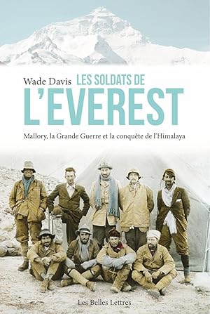 Les soldats de l'Everest. Mallory, la Grande Guerre et la conquête de l'Himalaya