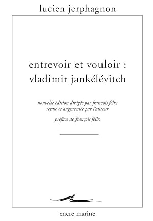 Entrevoir et vouloir. Vladimir Jankélévitch
