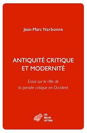 Antiquité critique et modernité: Essai sur le rôle de la pensée critique en Occident