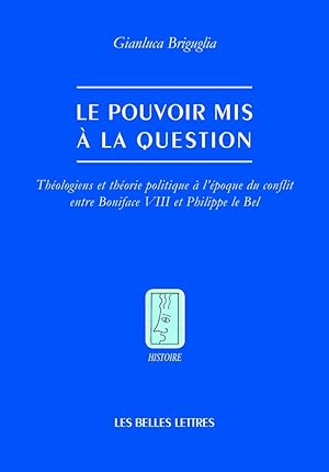 La Question du pouvoir: Théologiens et théorie politique à l'époque du conflit entre Boniface VII...