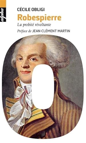 Robespierre. La probité révoltante