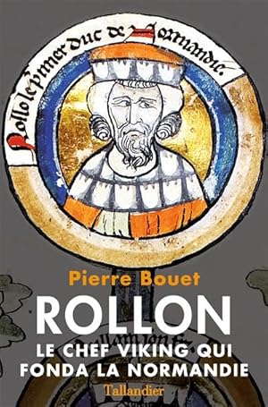 Rollon : le chef viking qui fonda la Normandie