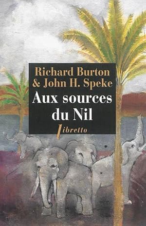 Aux sources du Nil : La découverte des grands lacs africains 1857-1863