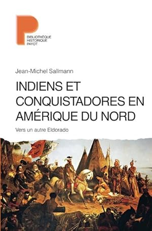 Indiens et conquistadores en Amérique du Nord : vers un autre Eldorado