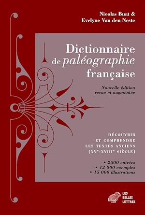 Dictionnaire de paléographie française: Découvrir et comprendre les textes anciens (XVe-XVIIIe si...
