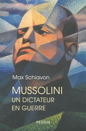 Mussolini. Un dictateur en guerre