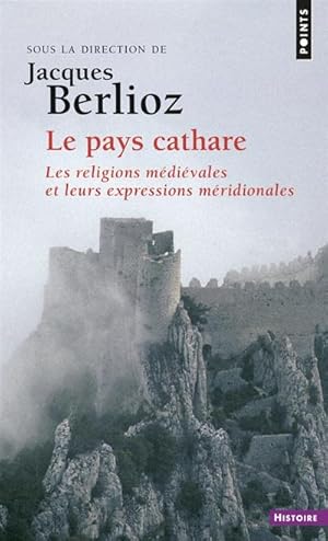 Le pays cathare : Les religions médiévales et leurs expressions méridionales