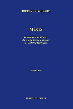 Mixis. Le problème du mélange dans la philosophie grecque d'Aristote à Simplicius