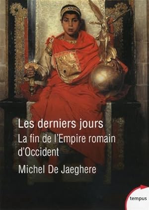 Les derniers jours. La fin de l'empire romain d'Occident