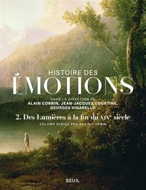 Histoire des émotions. Volume 2, Des Lumières à la fin du XIXe siècle