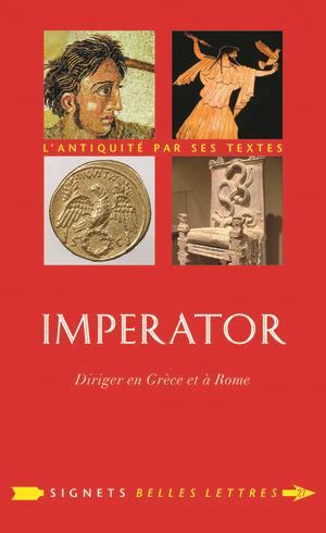 Imperator. Diriger en Grèce et à Rome