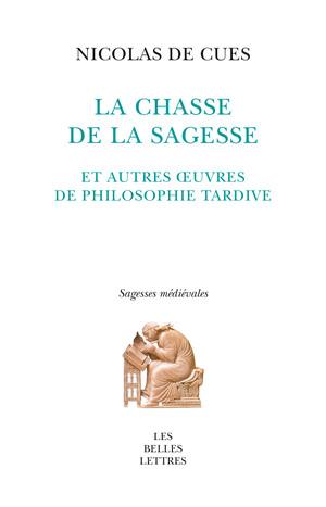 La Chasse de la sagesse. Et autres textes de philosophie tardive.