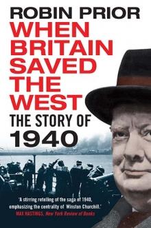 When Britain Saved the West. The Story of 1940