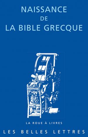 Naissance de la Bible grecque. Lettre d'Aristée à Philocrate. Traité des Poids et Mesures. Témoig...