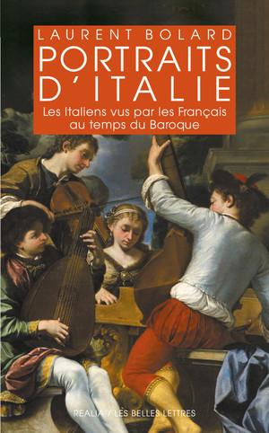 Portraits d'Italie: Les Italiens vus par les Français au temps du Baroque 1580-1740