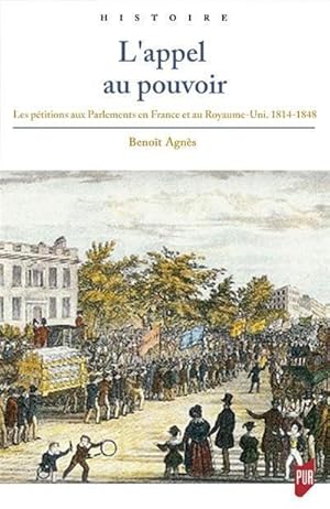 L'appel au pouvoir: Les pétitions aux Parlements en France et au Royaume-Uni (1814-1848)