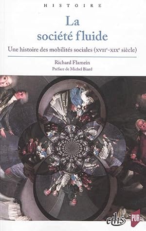 La société fluide: Histoire des mobilités sociales (XVIIe-XIXe siècles)