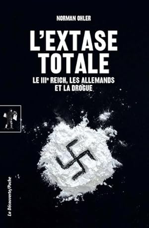 L'Extase totale. Le IIIe Reich, les Allemands et la drogue