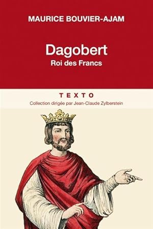 Dagobert. Roi des Francs