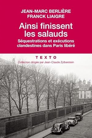 Ainsi finissent les salauds. Séquestrations et exécutions clandestines dans Paris libéré