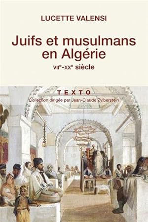 Juifs et musulmans en Algérie. VIIe-XXe siècle