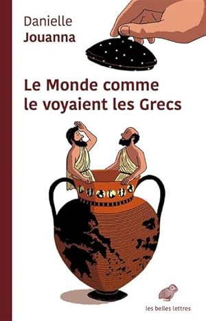 Le Monde comme le voyaient les Grecs