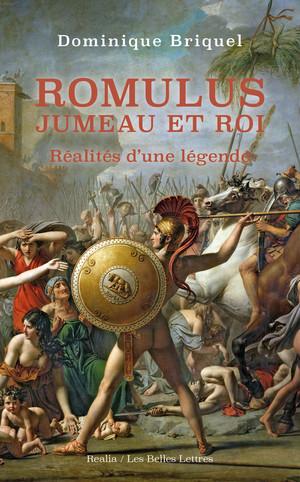 Romulus, jumeau et roi: Réalités d'une légende