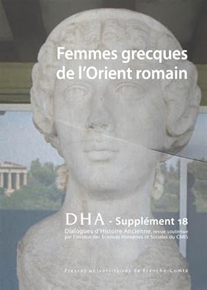 Dialogues d'Histoire Ancienne, Supplement 18. Femmes Grecques de l'Or Ient Romain