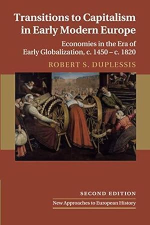 Transitions to Capitalism in Early Modern Europe. Economies in the Era of Early Globalization, c....