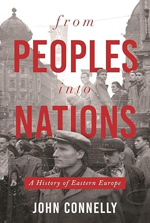 From Peoples into Nations. A History of Eastern Europe