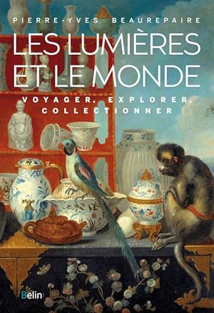 Les Lumières et le Monde. Voyager, explorer, collectionner