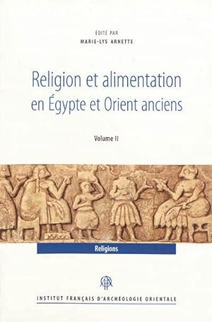 Religion et alimentation en Egypte et Orient anciens. Volume 2