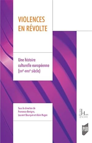 Violences en révolte: Une histoire culturelle européenne (XIVe-XVIIIe siècle)