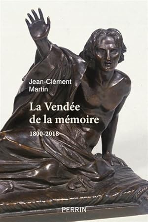 La Vendée de la mémoire. 1800-2018