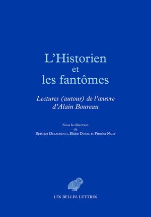 L'historien et les fantômes. Lectures (autour) de l'oeuvre d'Alain Boureau