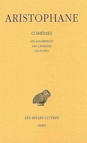 Comédies T.I, Introduction, Les Acharniens, Les Cavaliers, Les Nuées