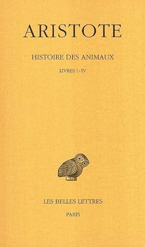 Histoire des animaux. Tome 1 : Livres I-IV