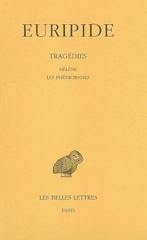 Tragédies - Tome V Hélène. - Les Phéniciennes