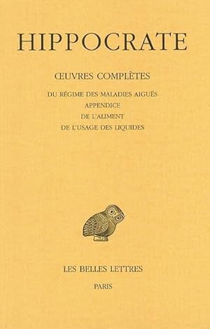 Tome VI, 2e partie : Du régime des maladies aiguës. - Appendice. - De l'aliment. - De l'usage des...