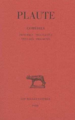 Comédies, Tome VII : Trinummus. - Truculentus. - Vidularia. - Fragments.