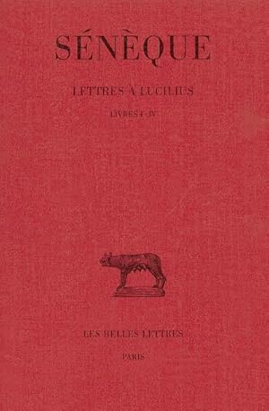 Lettres à Lucilius - Tome I Livres I-IV.