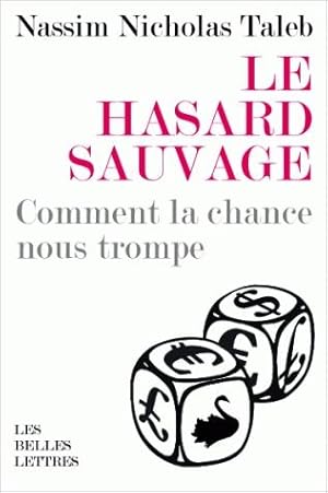 Le Hasard sauvage Comment la chance nous trompe